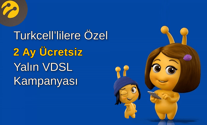 Turkcell Abonelerine Özel 2 Ay Ücretsiz Yalın VDSL Kampanyası